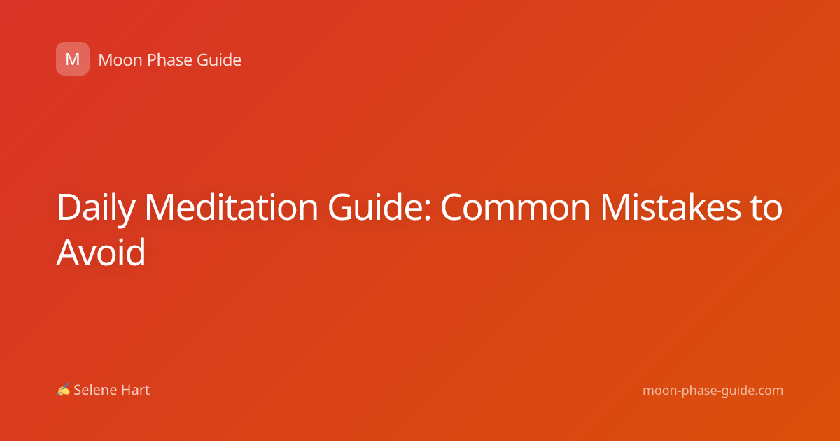 Daily Meditation Guide: Common Mistakes to Avoid