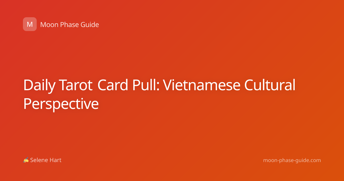 Daily Tarot Card Pull: Vietnamese Cultural Perspective