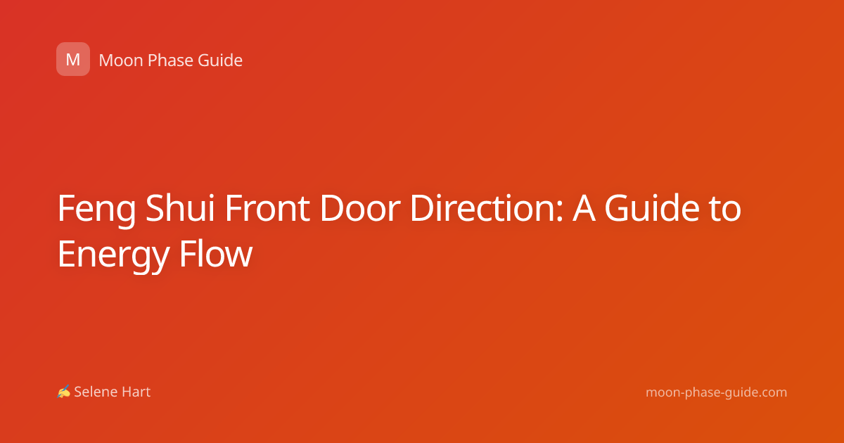 Feng Shui Front Door Direction: A Guide to Energy Flow