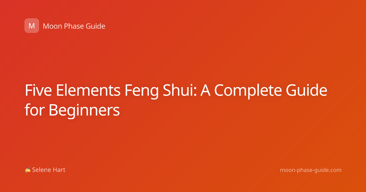 Five Elements Feng Shui: A Complete Guide for Beginners