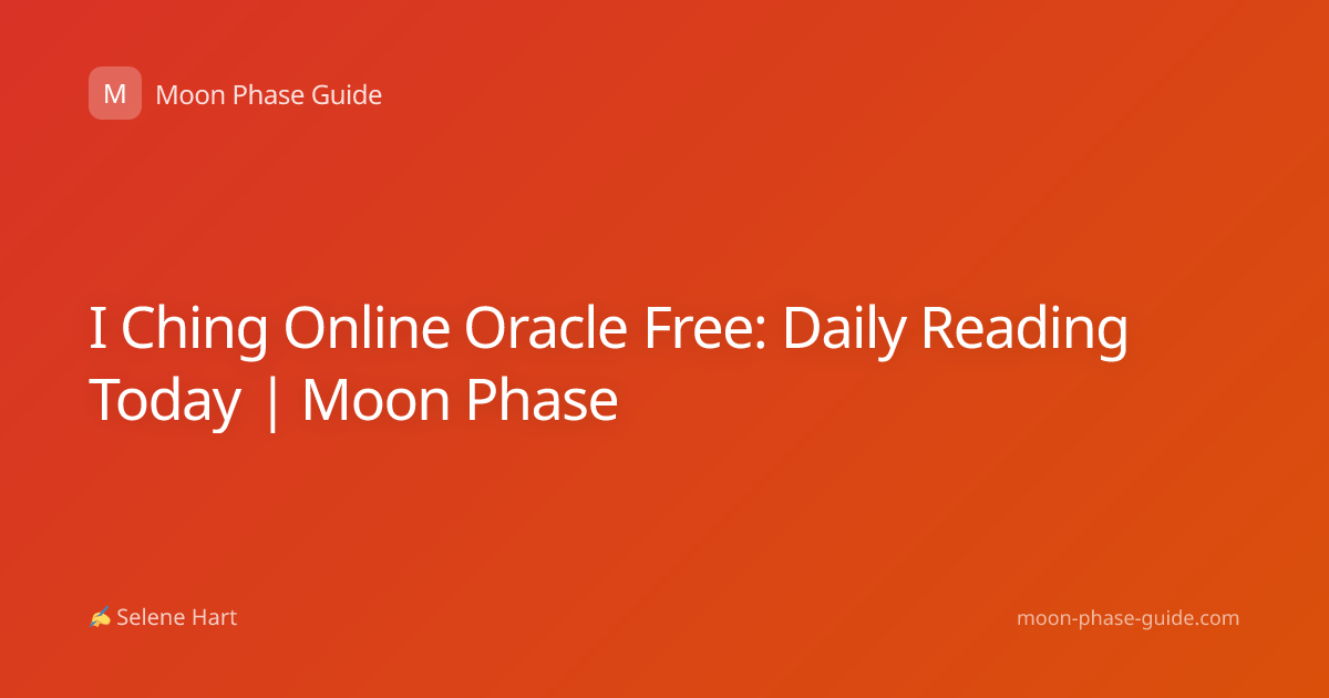 I Ching Online Oracle Free: Daily Reading Today | Moon Phase