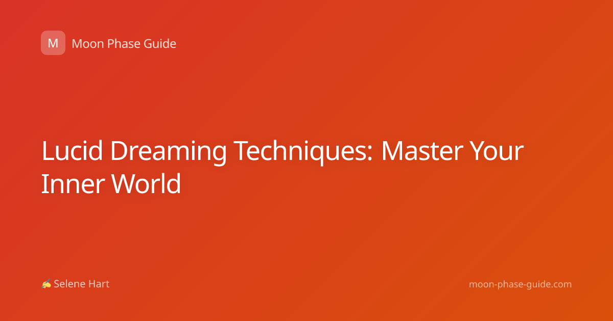 Lucid Dreaming Techniques: Master Your Inner World