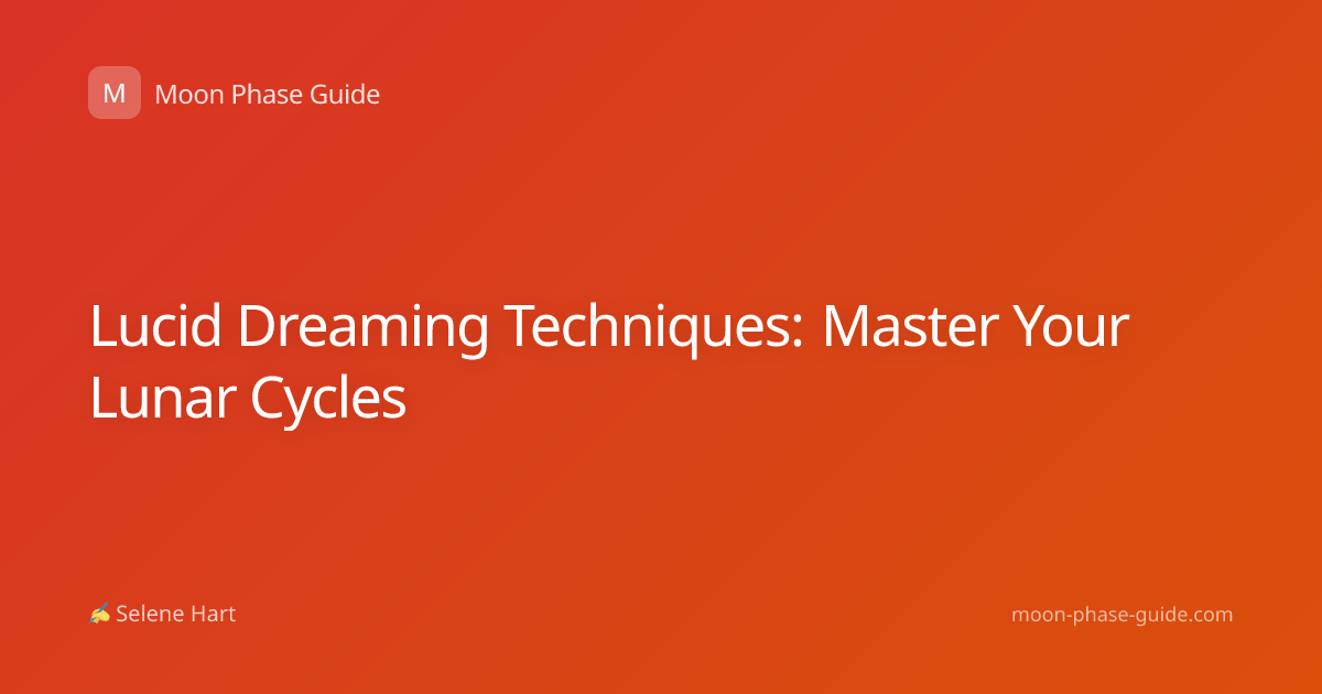 Lucid Dreaming Techniques: Master Your Lunar Cycles