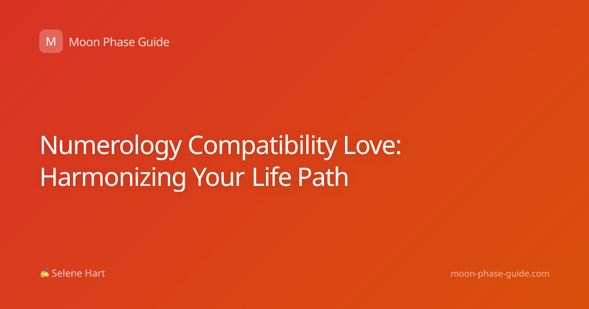 Numerology Compatibility Love: Harmonizing Your Life Path