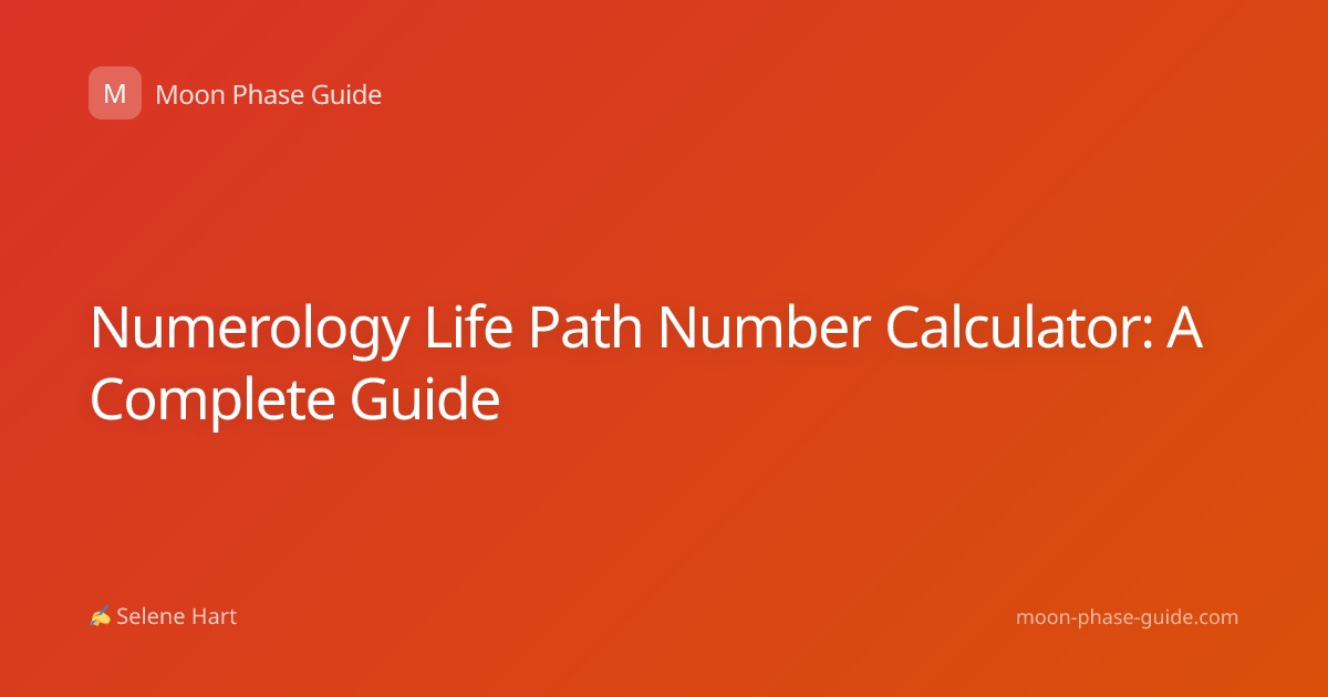 Numerology Life Path Number Calculator: A Complete Guide
