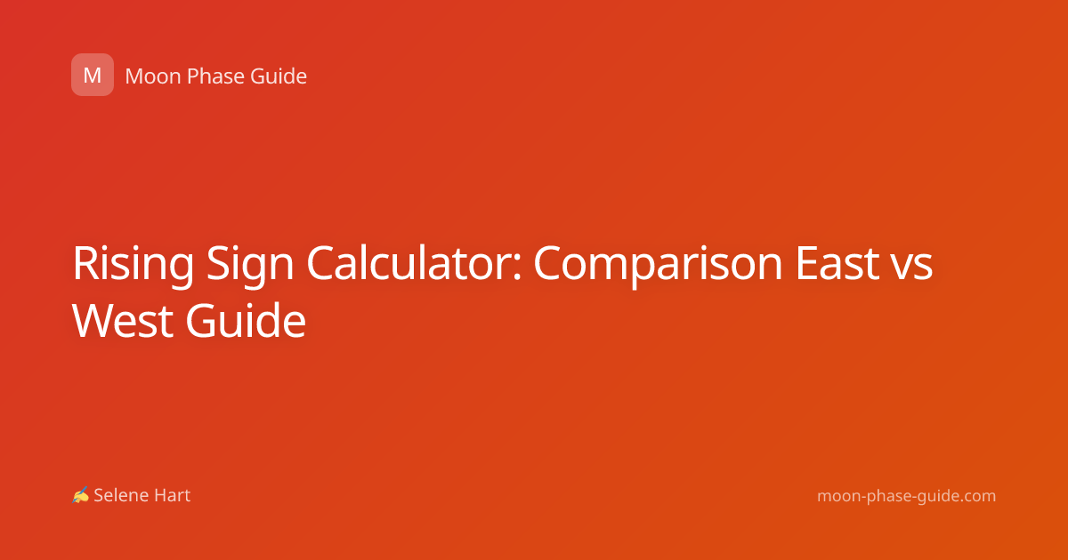 Rising Sign Calculator: Comparison East vs West Guide