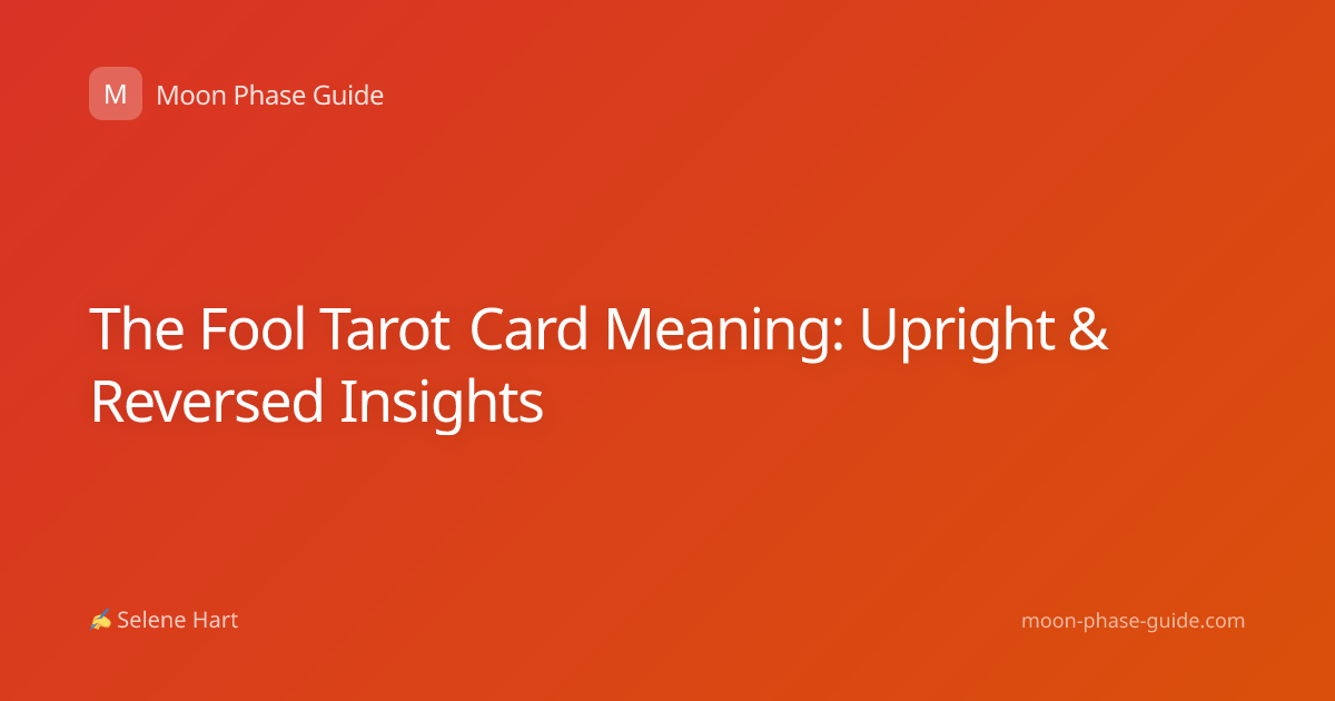 The Fool Tarot Card Meaning: Upright & Reversed Insights