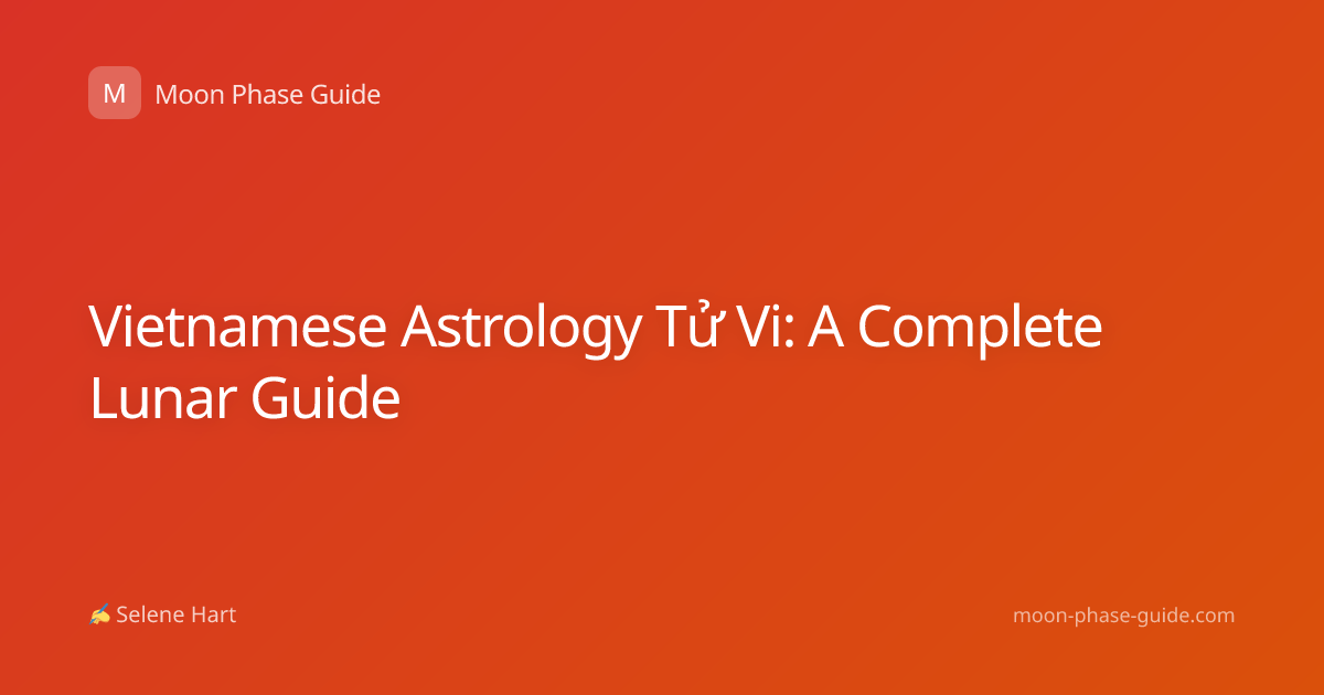 Vietnamese Astrology Tử Vi: A Complete Lunar Guide