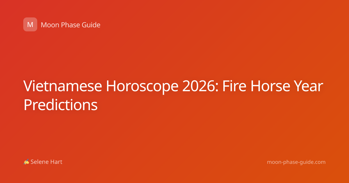 Vietnamese Horoscope 2026: Fire Horse Year Predictions