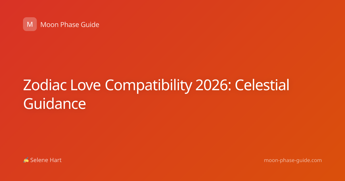 Zodiac Love Compatibility 2026: Celestial Guidance